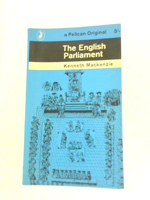 The English Parliament By Kenneth Mackenzie