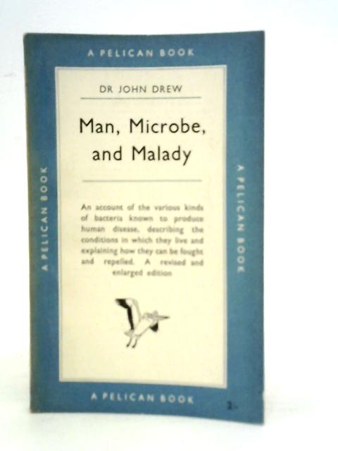 Man, Microbe and Malady By John Drew