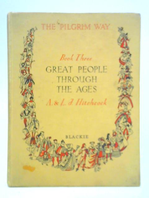 Great People Through the Ages: Book 3 By A. and L. J. Hitchcock