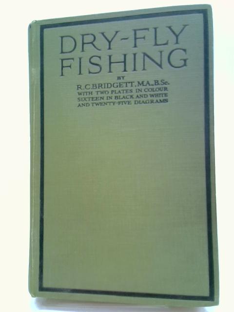 Dry-Fly Fishing, etc. With plates von Robert Currie Bridgett