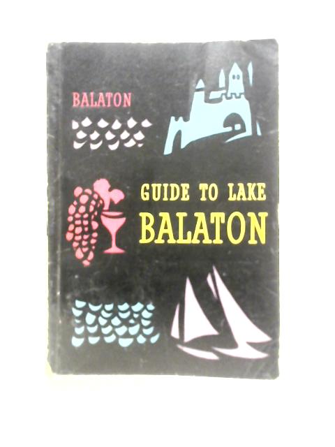 Guide to Lake Balaton By Lszl Huba