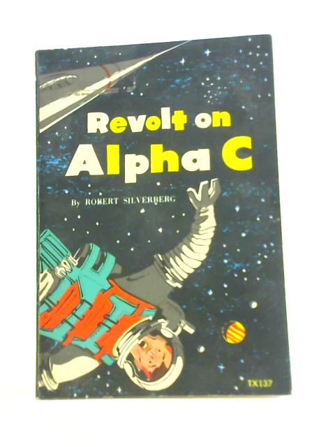 Revolt on Alpha C By Robert Silverberg