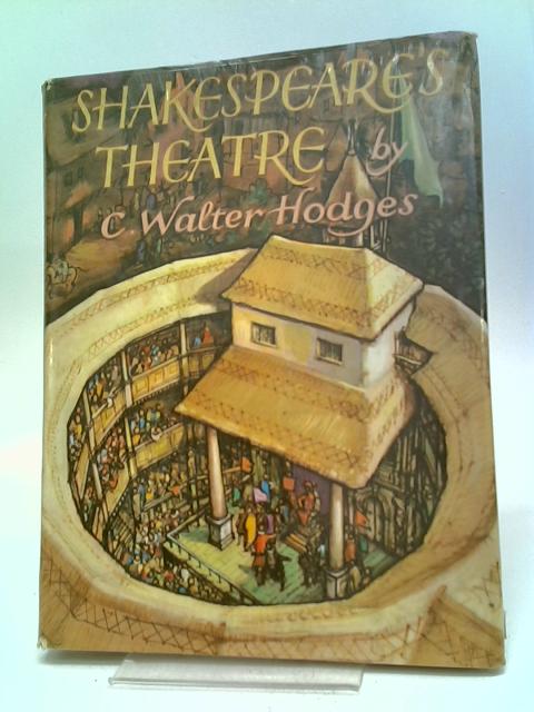 Shakespeare's Theatre By C.Walter Hodges