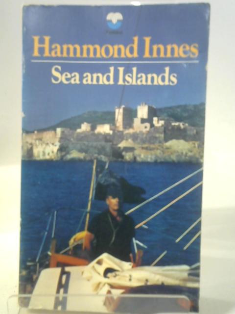 Sea and Islands By Hammond Innes