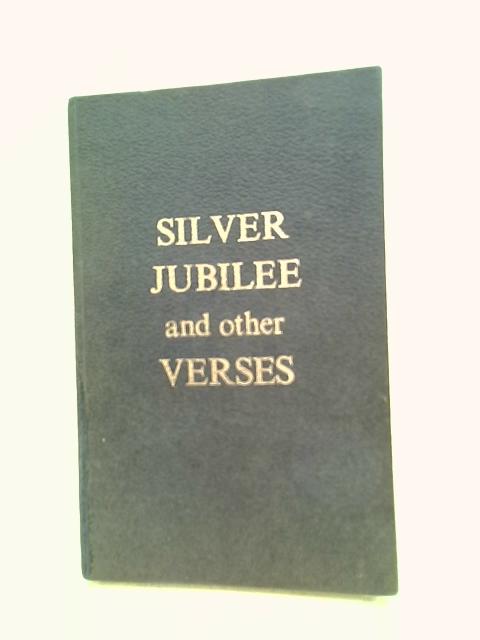 Silver Jubilee And Other Verses - Arthur Barraclough By Arthur Barraclough