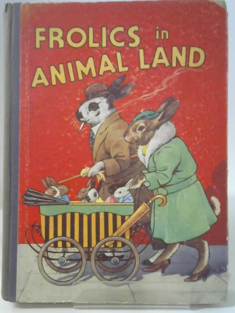 Frolics in Animal Land By None Stated