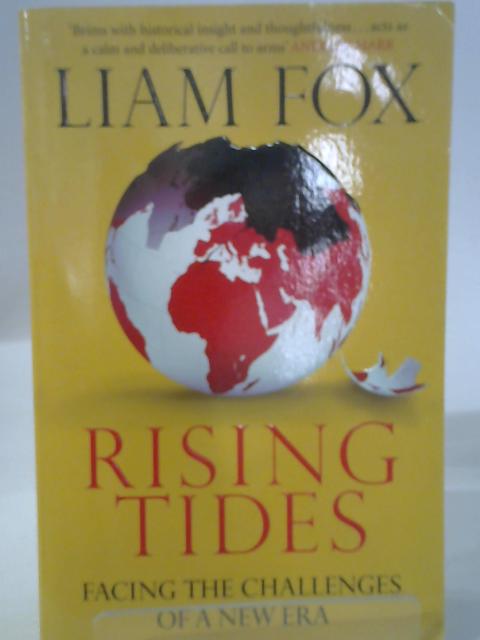 Rising Tides: Facing the Challenges of a New Era By Liam Fox