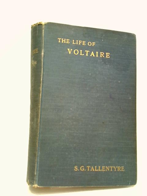 The Life of Voltaire By S. G. Tallentyre