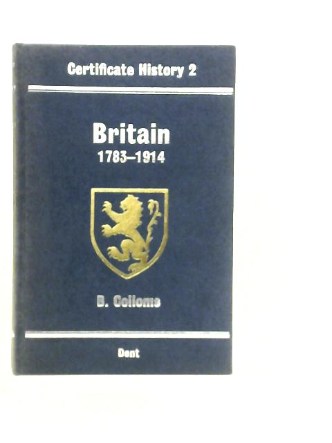 Britain, 1783-1914. An Outline History with Revision Topics and Questionnaire By Brenda Colloms