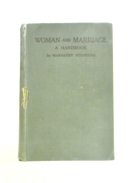 Woman & Marriage: A Handbook By Margaret Stephens