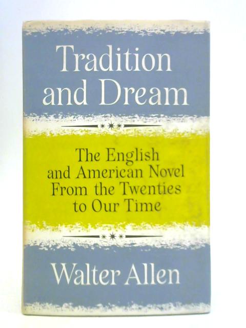 Tradition and Dream: The English and American Novel from the Twenties to our Time von Walter Allen