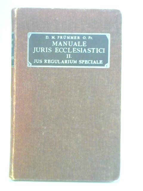 Manuale Juris Ecclesiastici Tomus II By D. M Prummer