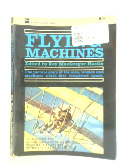 Flying Machines By Roy MacGregor-Hastie (Ed.)