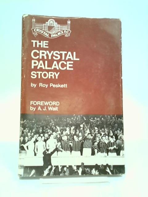 The Crystal Palace Story von Roy Peskett