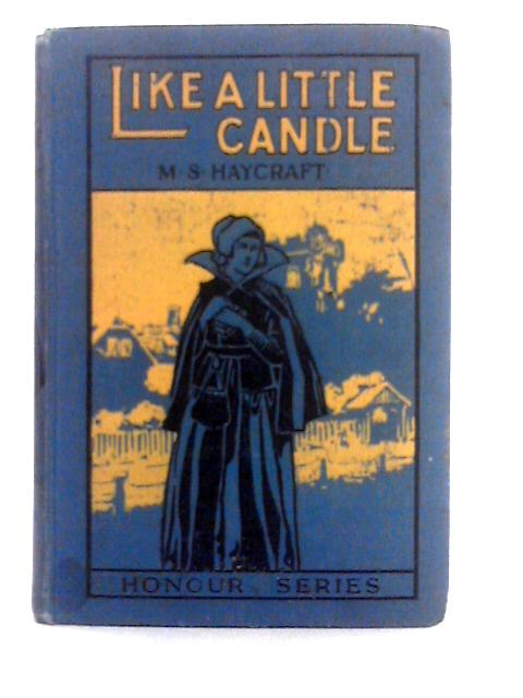 Like a Little Candle, or, Bertrande's Influence By M.S. Haycraft