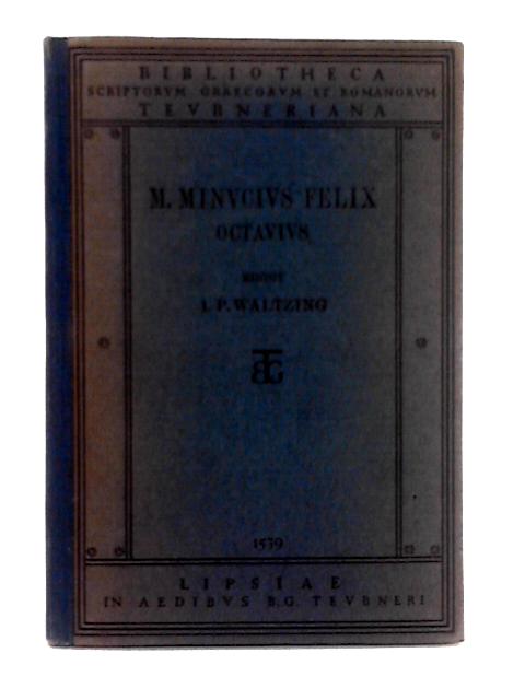 M. Minuch Felicis Octavius By L.P. Waltzing