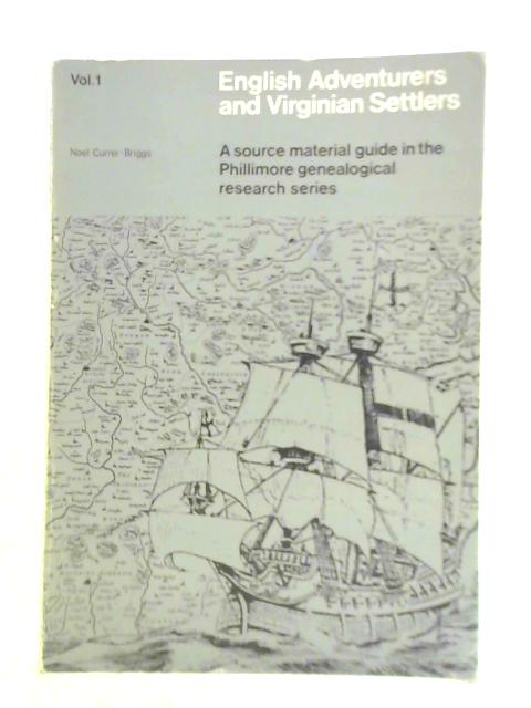 English Adventurers and Virginian Settlers: Vol. I von Noel Currer-Briggs