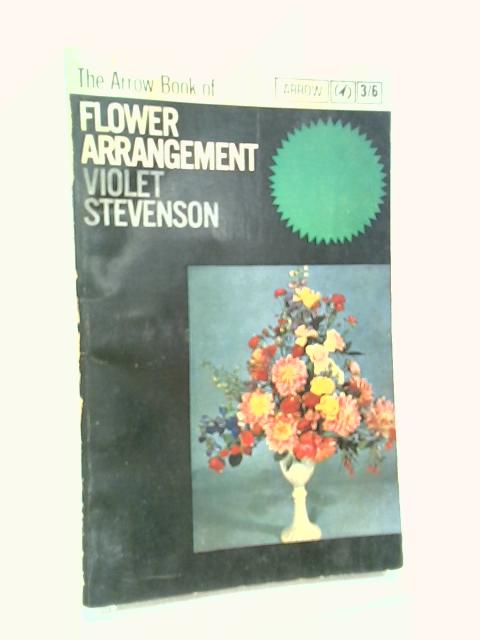 The Arrow Book Of Flower Arrangement (Arrow Handbooks) By Violet Stevenson