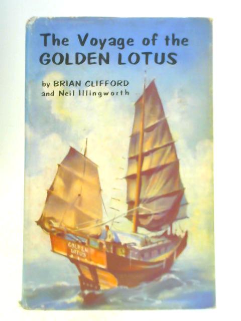 The Voyage of the 'Golden Lotus' By Brian Clifford and Neil Illingworth