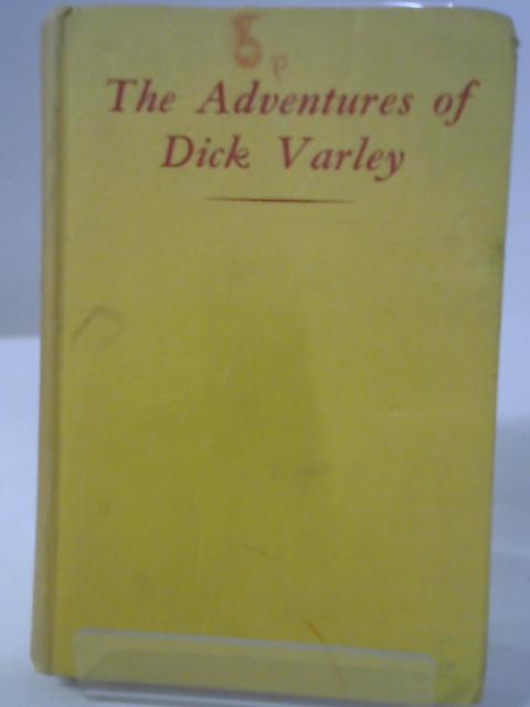 The Adventures of Dick Varley By Ian Serraillier