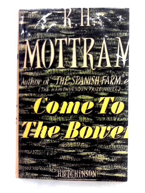 Come to the Bower By R.H. Mottram