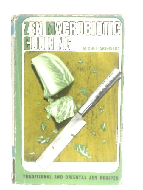 Zen Macrobiotic Cooking By Michel Abehsera