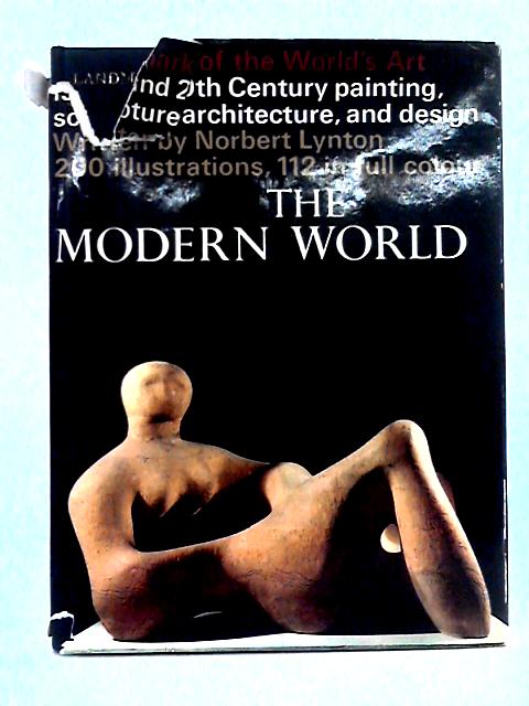 The Modern World (Landmarks of the World's Art) By Norbert Lynton