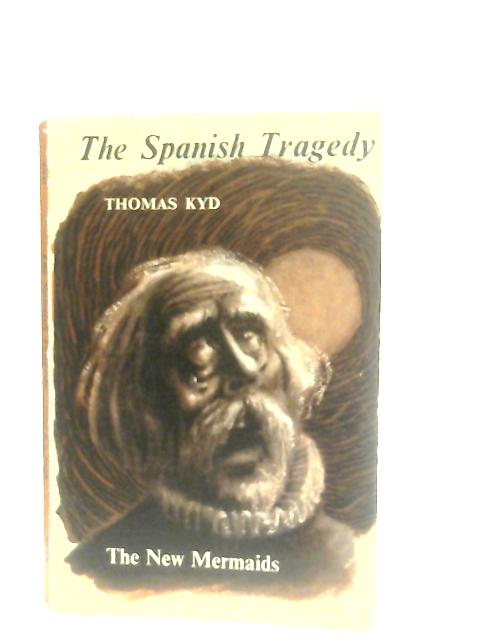 The Spanish Tragedy The New Mermaids By Thomas Kyd