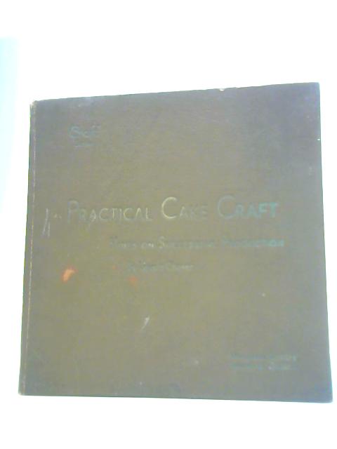Practical Cake Craft: Hints on Successful Production By Lincoln Chowen