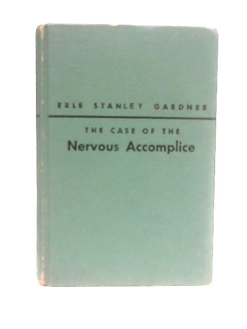 The Case of the Nervous Accomplice By Eric Stanley Gardner