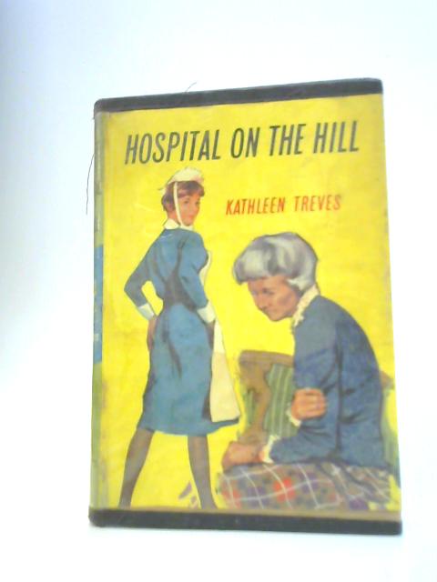 Hospital on the Hill By K. Treves