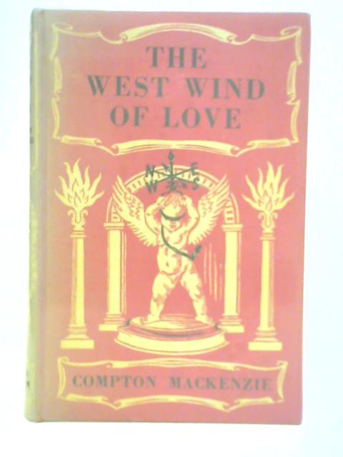 The West Wind of Love: Vol. 3, Book Two By Compton Mackenzie