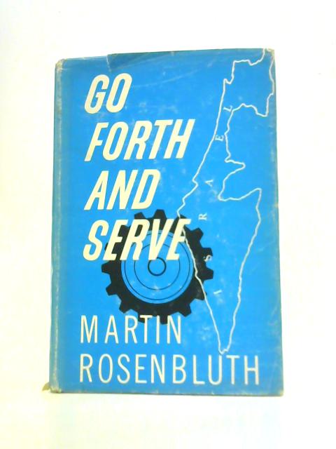 Go Forth and Serve By Martin Rosenbluth