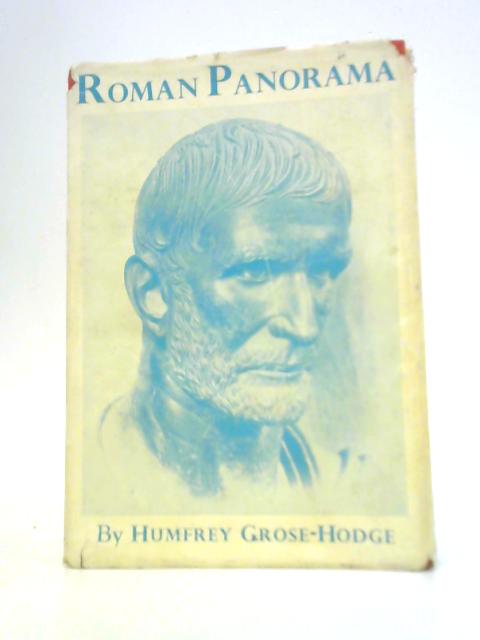 Roman Panorama A Background For To-Day By Humfrey Grose-Hodge