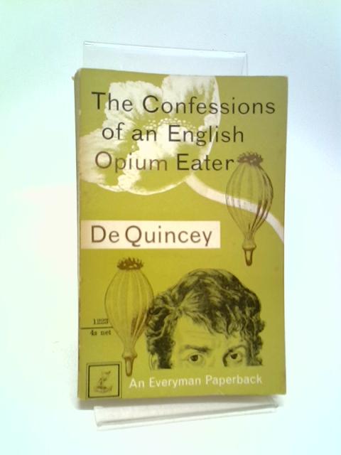 Confessions Of An English Opium-eater. By Thomas De Quincey