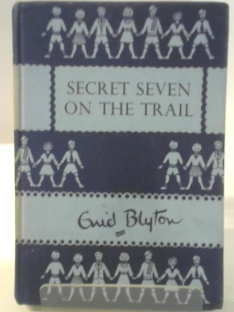 Secret Seven on the Trail By Enid Blyton