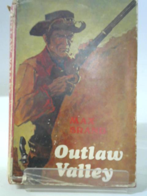 Outlaw Valley By Max Brand