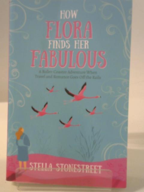 How Flora Finds Her Fabulous By Stella Stonestreet