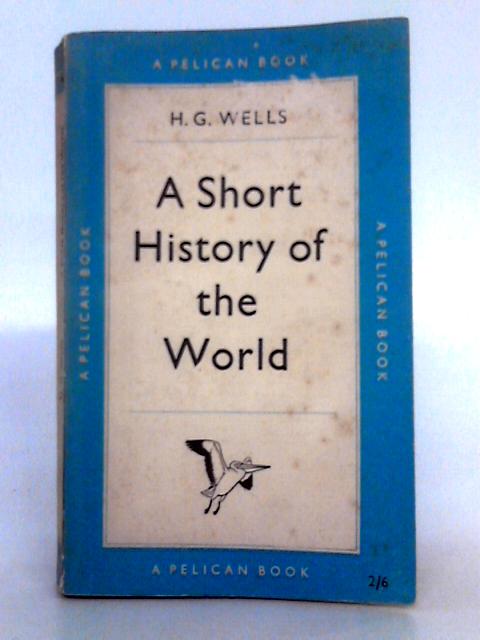 A Short History of the World By H.G. Wells