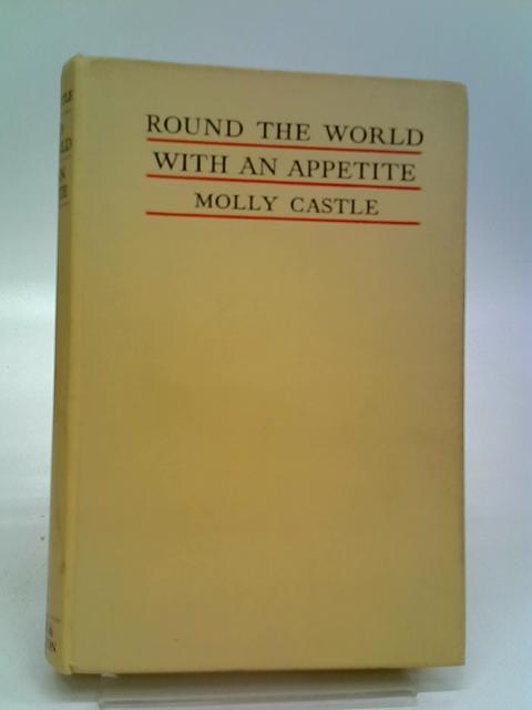 Round The World With An Appetite von Molly Castle