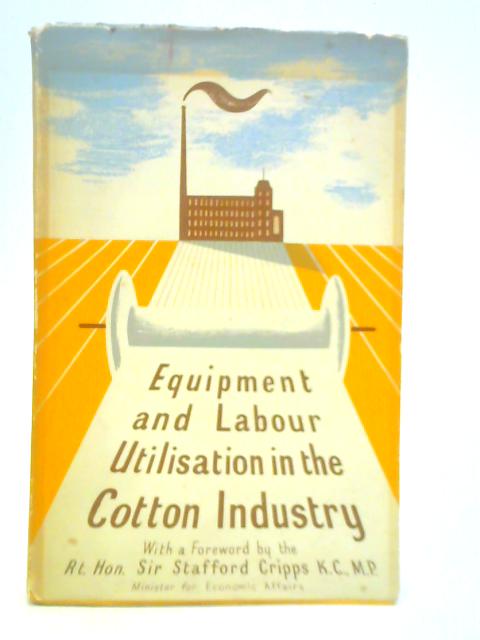 Equipment and Labour Utilisation in the Cotton Industry By Various