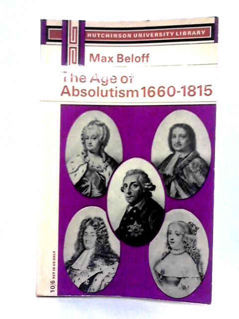 Age of Absolutism 1660-1815 By Max Beloff