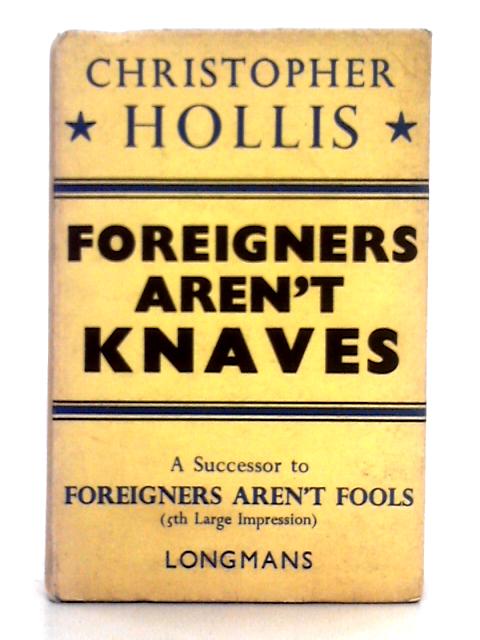 Foreigners Aren't Knaves By Christopher Hollis