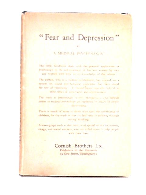 Fear and Depression; Their Causes and Self-Treatment By A Medical Psychologist