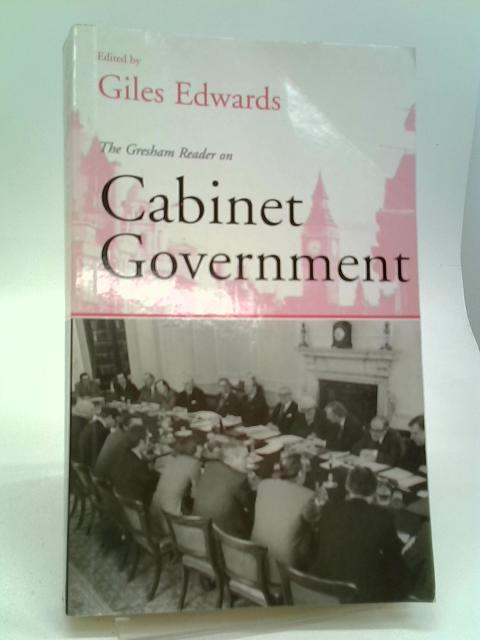 Gresham Reader in Cabinet Government By Giles Edwards