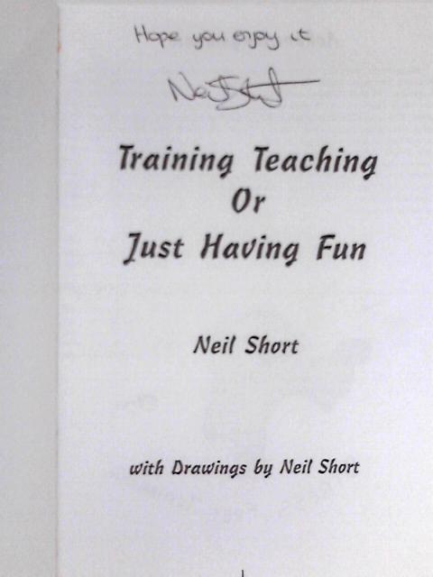 Training, Teaching, or Just Having Fun By Neil Short