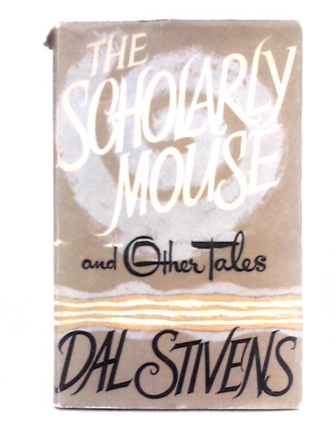 The Scholarly Mouse, and Other Tales By Dal Stivens