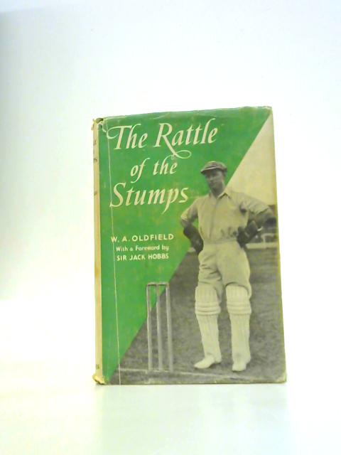 The Rattle of the Stumps von W.A.Oldfield Jack Hobbs (Ed.)