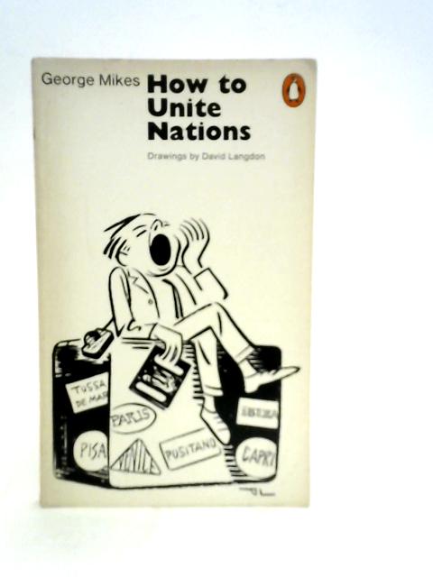 How to Unite Nations By George Mikes