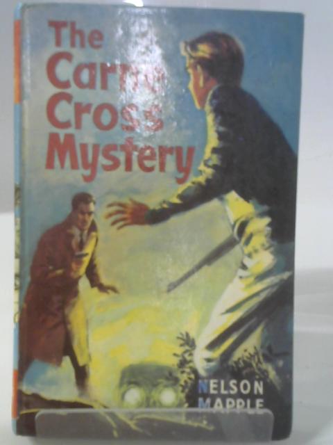 The Carne Cross Mystery By Nelson Mapple